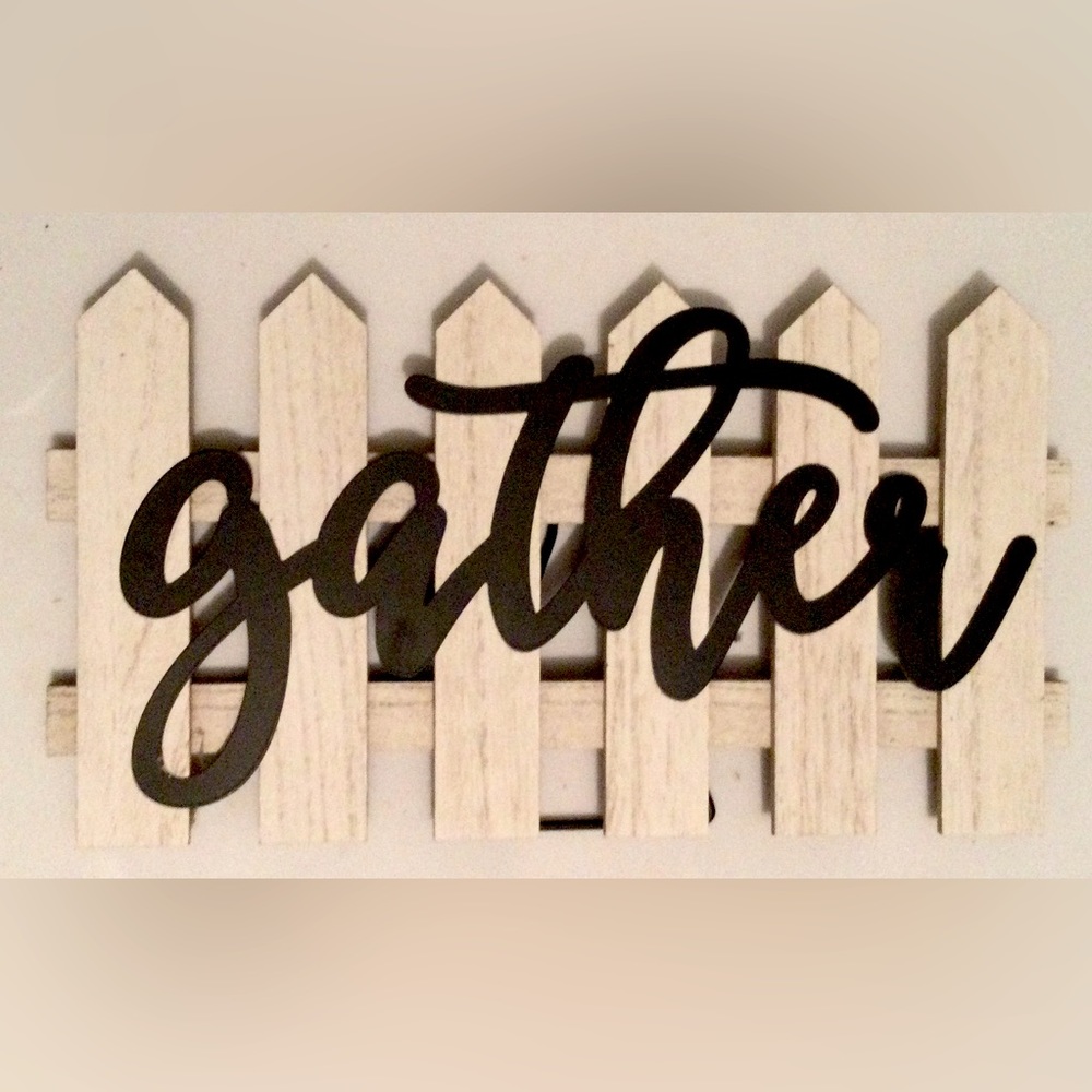 “Gather” Farmhouse style sign; Pickett Fence; Props on Own: Like New barely used
